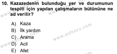 Arama Kurtarma Bilgisi ve Etik Değerler Dersi 2023 - 2024 Yılı (Vize) Ara Sınavı 10. Soru