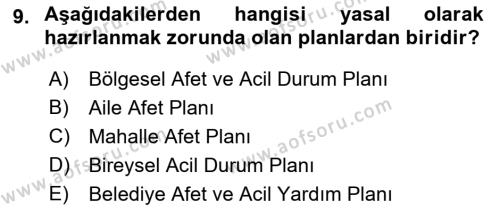 Acil Durum Ve Afet Yönetimi Planları Dersi 2023 - 2024 Yılı (Vize) Ara Sınavı 9. Soru