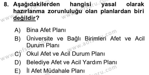 Acil Durum Ve Afet Yönetimi Planları Dersi 2024 - 2025 Yılı (Vize) Ara Sınavı 8. Soru