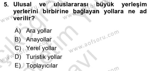 Acil Durum ve Afetlerde Ulaştırma Yönetimi ve Uygulamaları Dersi 2020 - 2021 Yılı Yaz Okulu Sınavı 5. Soru