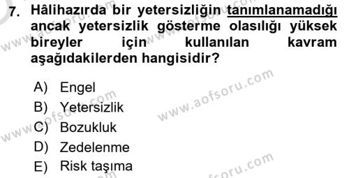 Özel Gereksinimli Bireyler İçin Afet ve Acil Durum Yönetimi Dersi 2022 - 2023 Yılı Yaz Okulu Sınavı 7. Soru