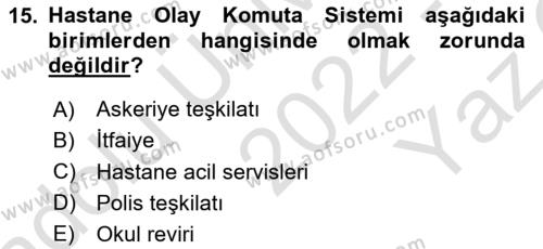 Afet Yönetiminde Sağlık Hizmetleri Dersi 2022 - 2023 Yılı Yaz Okulu Sınavı 15. Soru