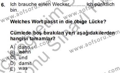 Almanca 2 Dersi 2013 - 2014 Yılı (Final) Dönem Sonu Sınavı 6. Soru