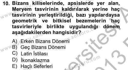 Ortaçağdan Günümüze Anadolu Uygarlıkları Dersi 2012 - 2013 Yılı (Vize) Ara Sınavı 10. Soru