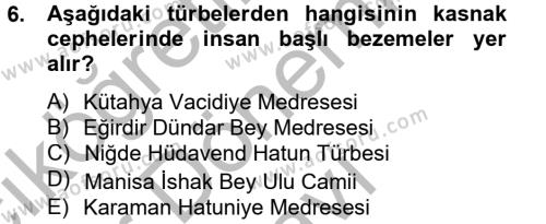 Ortaçağdan Günümüze Anadolu Uygarlıkları Dersi 2012 - 2013 Yılı (Final) Dönem Sonu Sınavı 6. Soru