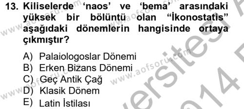 Ortaçağdan Günümüze Anadolu Uygarlıkları Dersi 2013 - 2014 Yılı (Vize) Ara Sınavı 13. Soru