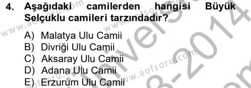 Ortaçağdan Günümüze Anadolu Uygarlıkları Dersi 2013 - 2014 Yılı (Final) Dönem Sonu Sınavı 4. Soru