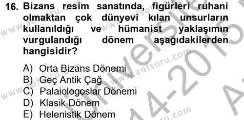Ortaçağdan Günümüze Anadolu Uygarlıkları Dersi 2014 - 2015 Yılı (Vize) Ara Sınavı 16. Soru