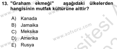 Dünya Mutfakları 1 Dersi 2022 - 2023 Yılı Yaz Okulu Sınavı 13. Soru