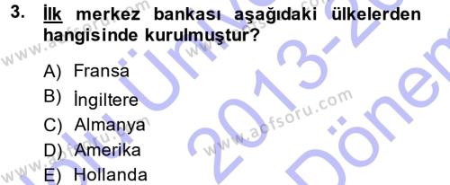 Bankacılık Ve Sigortacılığa Giriş Dersi 2013 - 2014 Yılı (Final) Dönem Sonu Sınavı 3. Soru