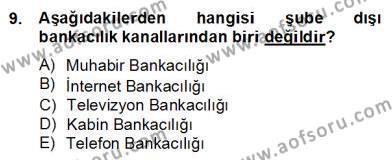 Bankacılık Hizmet Ürünleri Dersi 2012 - 2013 Yılı (Final) Dönem Sonu Sınavı 9. Soru