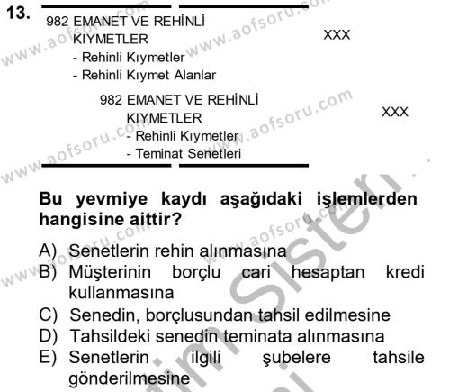 Banka Ve Sigorta Muhasebesi Dersi 2012 - 2013 Yılı (Vize) Ara Sınavı 13. Soru