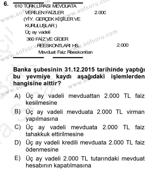 Banka Ve Sigorta Muhasebesi Dersi 2015 - 2016 Yılı (Vize) Ara Sınavı 6. Soru