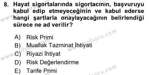 Hayat Sigortaları Ve Bireysel Emeklilik Sistemi Dersi 2024 - 2025 Yılı (Vize) Ara Sınavı 8. Soru