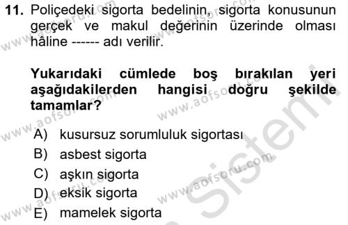 Hayat Dışı Sigortalar Dersi 2020 - 2021 Yılı Yaz Okulu Sınavı 11. Soru