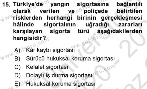 Hayat Dışı Sigortalar Dersi 2020 - 2021 Yılı Yaz Okulu Sınavı 15. Soru