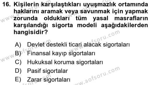 Hayat Dışı Sigortalar Dersi 2020 - 2021 Yılı Yaz Okulu Sınavı 16. Soru