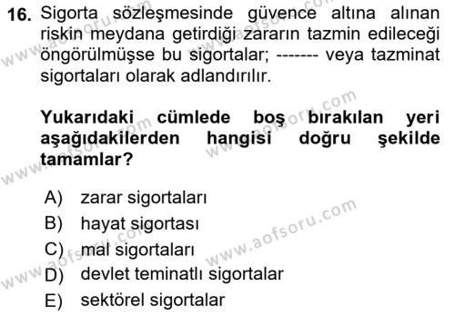 Hayat Dışı Sigortalar Dersi 2021 - 2022 Yılı Yaz Okulu Sınavı 16. Soru