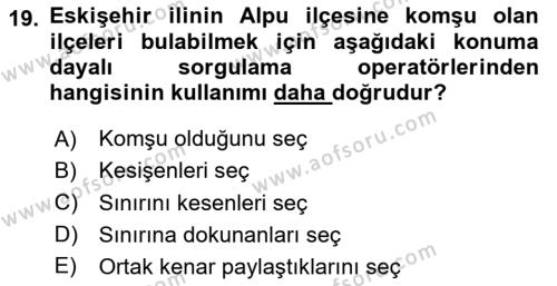 Konumsal Veritabanı 1 Dersi 2023 - 2024 Yılı Yaz Okulu Sınavı 19. Soru