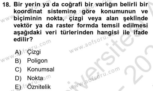 Coğrafi Bilgi Sistemlerinin Kullanım Alanları 1 Dersi 2021 - 2022 Yılı (Final) Dönem Sonu Sınavı 18. Soru