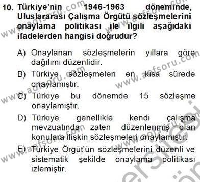 Çalışma İlişkileri Tarihi Dersi 2013 - 2014 Yılı (Final) Dönem Sonu Sınavı 10. Soru