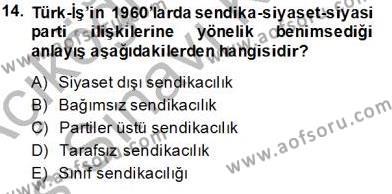 Çalışma İlişkileri Tarihi Dersi 2013 - 2014 Yılı Tek Ders Sınavı 14. Soru