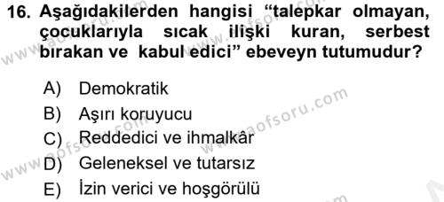 Anne Baba Eğitimi Ve Danışmanlık Hizmetleri Dersi 2016 - 2017 Yılı (Final) Dönem Sonu Sınavı 16. Soru