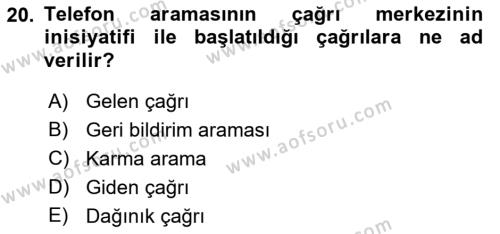 Çağrı Merkezi Yönetimi 1 Dersi 2023 - 2024 Yılı (Final) Dönem Sonu Sınavı 20. Soru