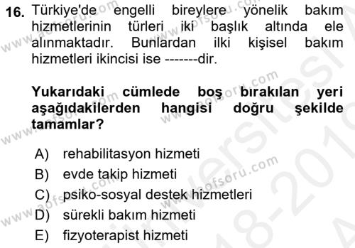 Bakıma Gereksinimi Olan Engelli Bireyler 1 Dersi 2018 - 2019 Yılı (Vize) Ara Sınavı 16. Soru