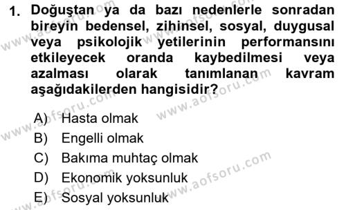 Bakıma Gereksinimi Olan Engelli Bireyler 1 Dersi 2018 - 2019 Yılı (Final) Dönem Sonu Sınavı 1. Soru