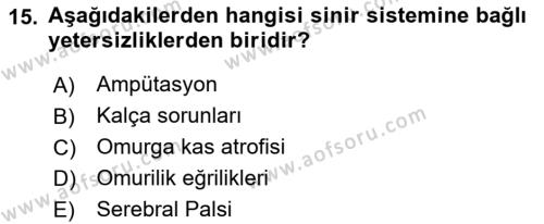 Bakıma Gereksinimi Olan Engelli Bireyler 1 Dersi 2018 - 2019 Yılı (Final) Dönem Sonu Sınavı 15. Soru