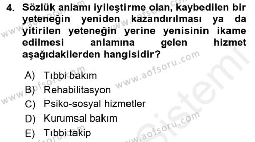 Bakıma Gereksinimi Olan Engelli Bireyler 1 Dersi 2018 - 2019 Yılı (Final) Dönem Sonu Sınavı 4. Soru