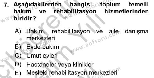 Bakıma Gereksinimi Olan Engelli Bireyler 1 Dersi 2018 - 2019 Yılı Yaz Okulu Sınavı 7. Soru