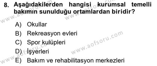 Bakıma Gereksinimi Olan Engelli Bireyler 1 Dersi 2019 - 2020 Yılı (Vize) Ara Sınavı 8. Soru