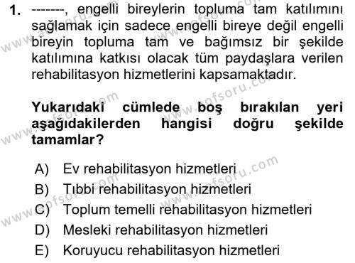 Bakıma Gereksinimi Olan Engelli Bireyler 1 Dersi 2019 - 2020 Yılı (Final) Dönem Sonu Sınavı 1. Soru