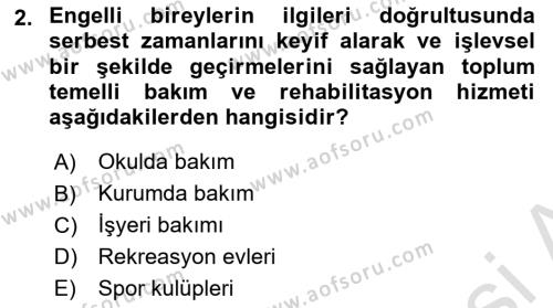 Bakıma Gereksinimi Olan Engelli Bireyler 1 Dersi 2020 - 2021 Yılı Yaz Okulu Sınavı 2. Soru