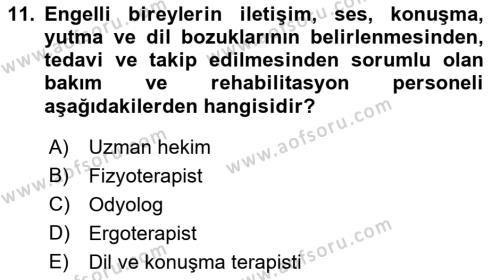 Bakıma Gereksinimi Olan Engelli Bireyler 1 Dersi 2021 - 2022 Yılı (Vize) Ara Sınavı 11. Soru