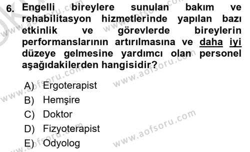 Bakıma Gereksinimi Olan Engelli Bireyler 1 Dersi 2021 - 2022 Yılı Yaz Okulu Sınavı 6. Soru