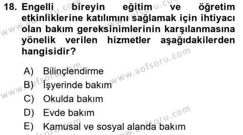 Bakıma Gereksinimi Olan Engelli Bireyler 1 Dersi 2023 - 2024 Yılı (Vize) Ara Sınavı 18. Soru