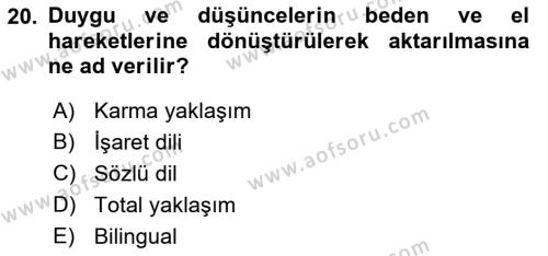 Bakıma Gereksinimi Olan Engelli Bireyler 1 Dersi 2023 - 2024 Yılı (Vize) Ara Sınavı 20. Soru