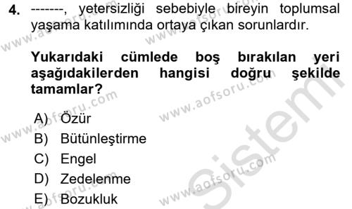 Bakıma Gereksinimi Olan Engelli Bireyler 1 Dersi 2023 - 2024 Yılı (Final) Dönem Sonu Sınavı 4. Soru