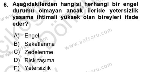 Bakıma Gereksinimi Olan Engelli Bireyler 1 Dersi 2024 - 2025 Yılı (Vize) Ara Sınavı 6. Soru