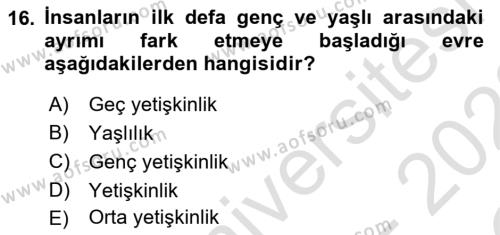 Yaşam Boyu Büyüme ve Gelişim Dersi 2021 - 2022 Yılı Yaz Okulu Sınavı 16. Soru