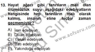 Türk Edebiyatının Mitolojik Kaynakları Dersi 2012 - 2013 Yılı (Final) Dönem Sonu Sınavı 13. Soru