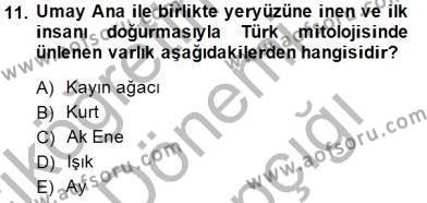 Türk Edebiyatının Mitolojik Kaynakları Dersi 2014 - 2015 Yılı (Vize) Ara Sınavı 11. Soru