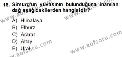 Türk Edebiyatının Mitolojik Kaynakları Dersi 2014 - 2015 Yılı (Final) Dönem Sonu Sınavı 16. Soru