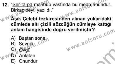 Eski Türk Edebiyatının Kaynaklarından Şair Tezkireleri Dersi 2012 - 2013 Yılı (Vize) Ara Sınavı 12. Soru
