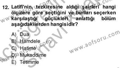 Eski Türk Edebiyatının Kaynaklarından Şair Tezkireleri Dersi 2013 - 2014 Yılı (Vize) Ara Sınavı 12. Soru