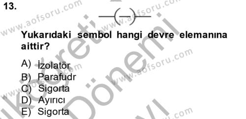 Elektrik Bakım, Arıza Bulma ve Güvenlik Dersi 2013 - 2014 Yılı (Final) Dönem Sonu Sınavı 13. Soru