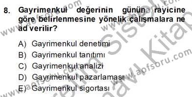 Gayrimenkul Yönetiminde Mesleki Etik Dersi 2013 - 2014 Yılı (Final) Dönem Sonu Sınavı 8. Soru